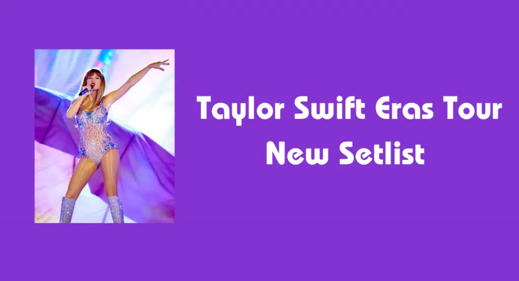 Taylor Swift Eras Tour New Setlist