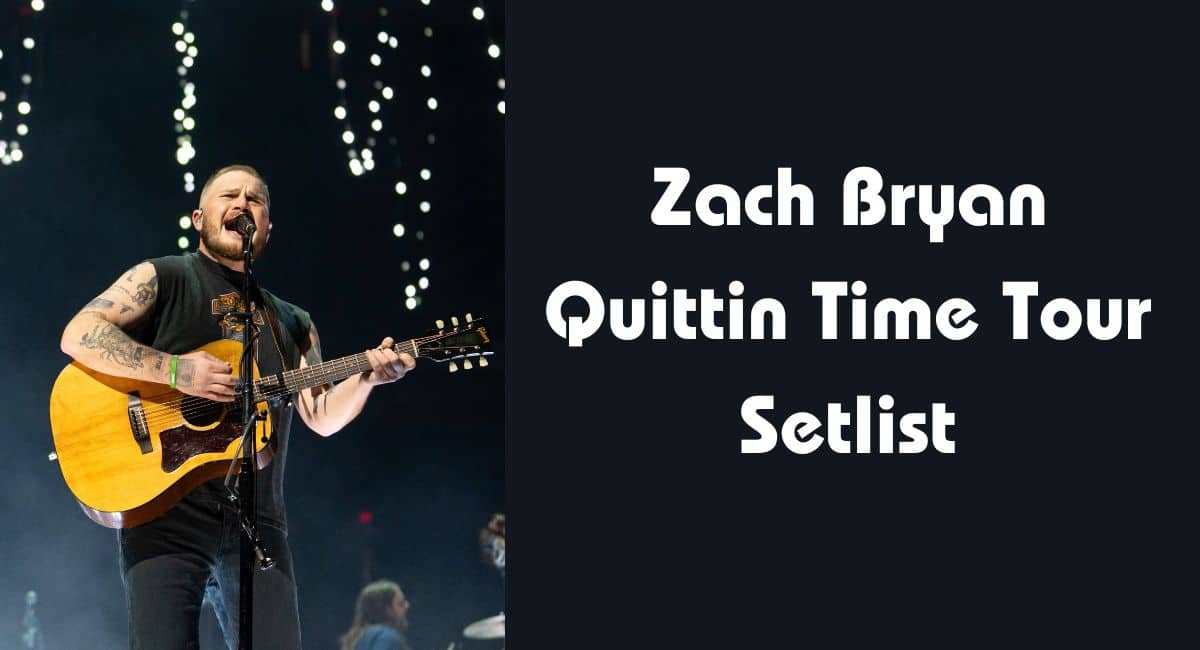 Zach Bryan Quittin Time Tour Setlist