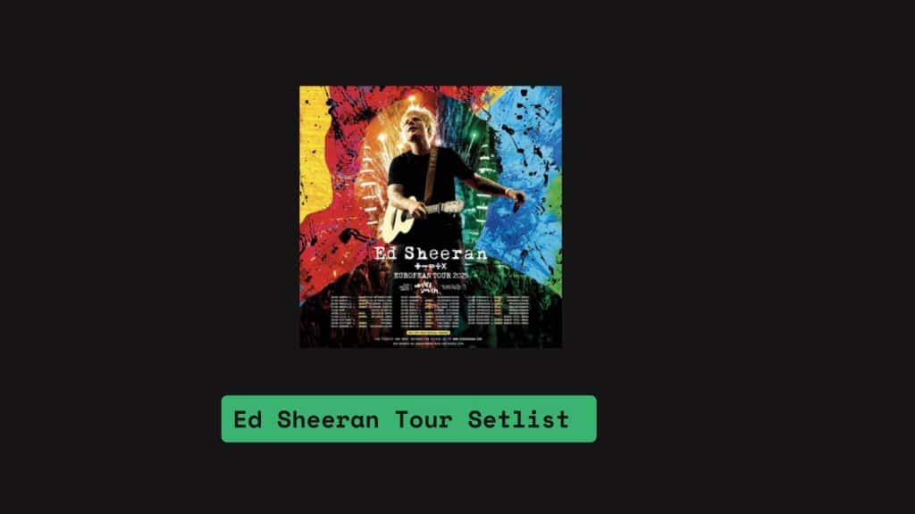 Ed Sheeran Tour Setlist
