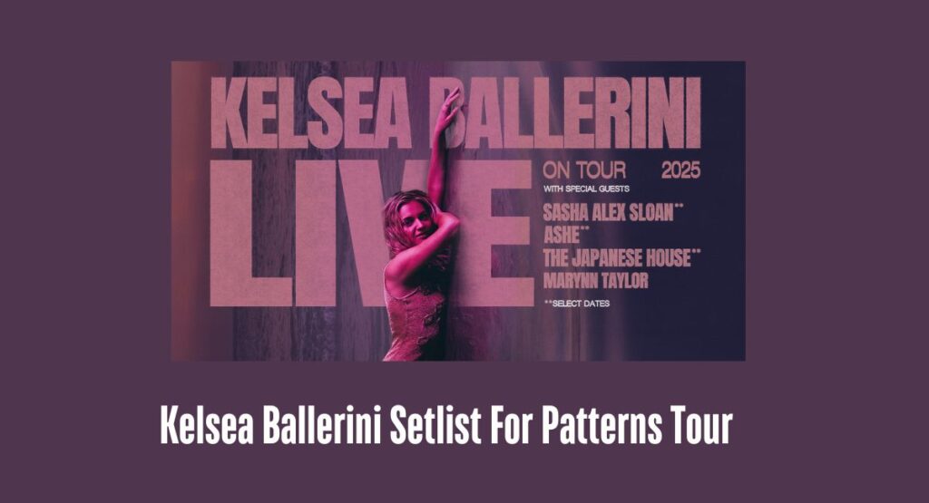 Kelsea Ballerini Setlist 2025 For Patterns Tour
