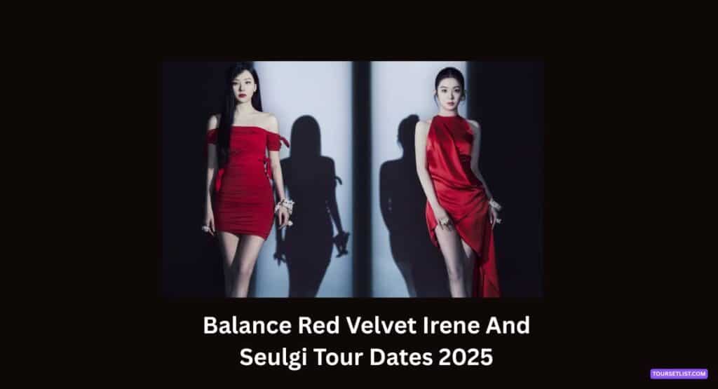 Balance Red Velvet Irene And Seulgi Tour Dates 2025