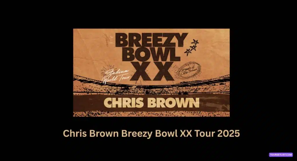 Chris Brown Breezy Bowl XX Tour 2025 Dates & Tickets 1 Chris Brown Breezy Bowl XX Tour 2025 Dates
