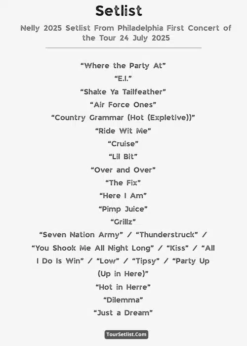 Nelly 2025 Setlist From Philadelphia First Concert of the Tour 1 Nelly 2025 Setlist From Philadelphia First Concert of the Tour
