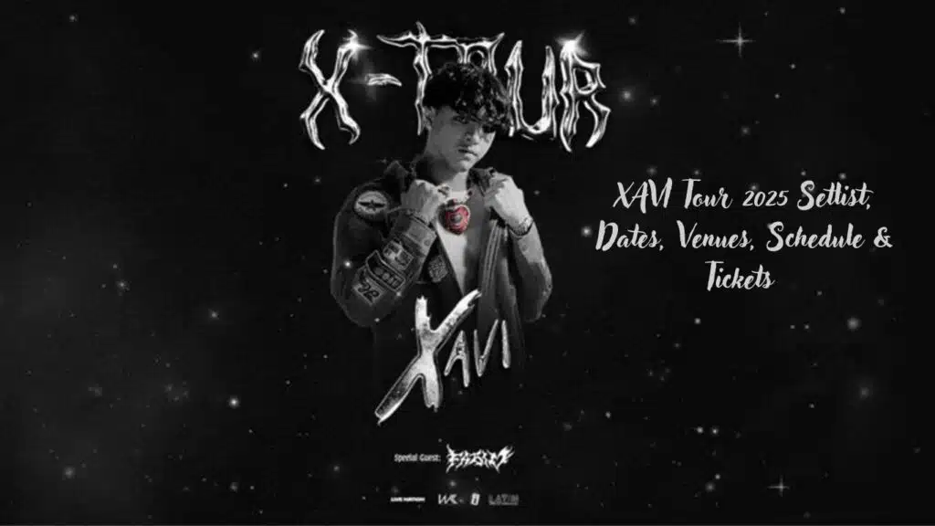 XAVI Tour 2025 Setlist, Dates, Venues, Schedule & Tickets