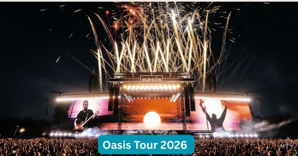 Oasis Tour 2026 Setlist, Dates, Schedule & Tickets Presale