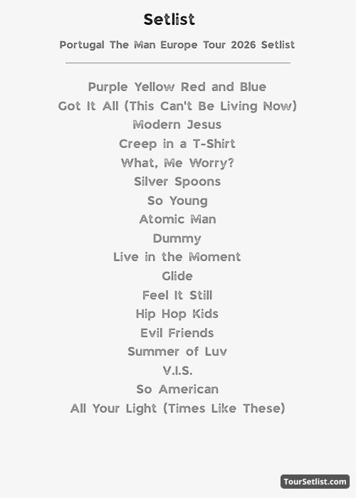 Portugal The Man Europe Tour 2026 Setlist