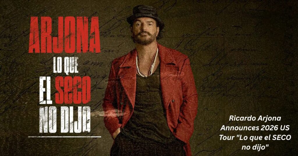 Ricardo Arjona Announces 2026 US Tour "Lo que el SECO no dijo" 1 Ricardo Arjona Announces 2026 US Tour "Lo que el SECO no dijo"