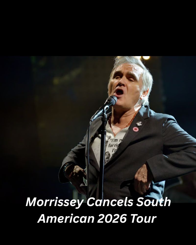 Morrissey Cancels South American 2026 Tour Dates