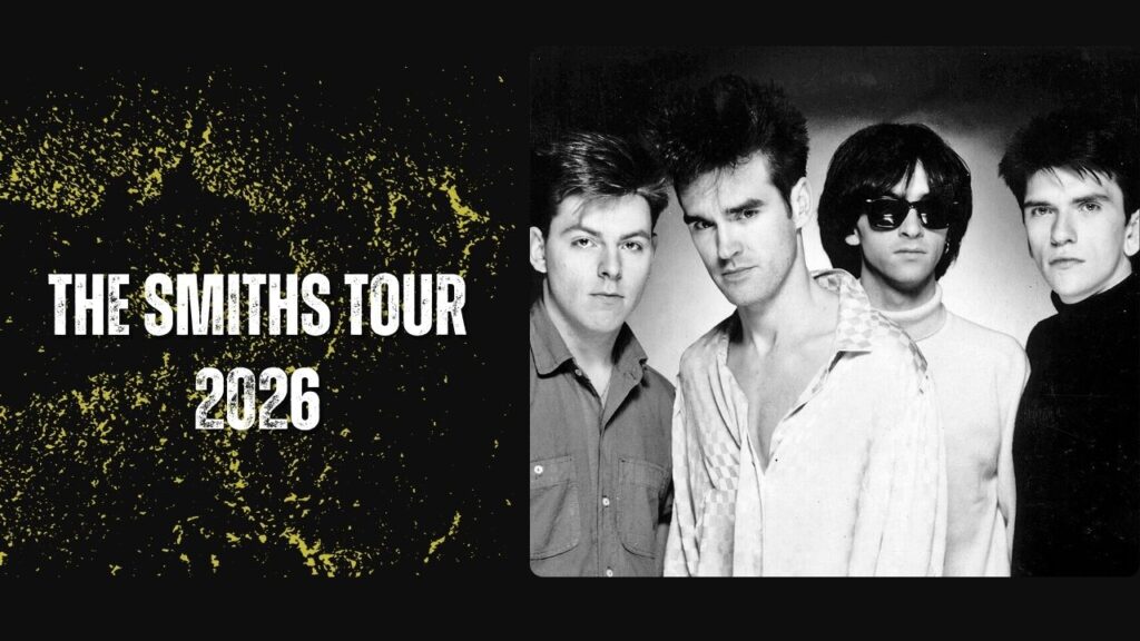 The Smiths Tour 2026 - Check Tour Dates, Setlist & Presale Info