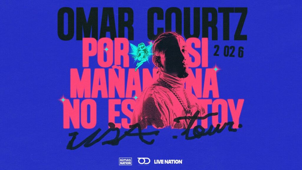 Omar Courtz Por Si Mañana No Estoy Tour Dates 2026